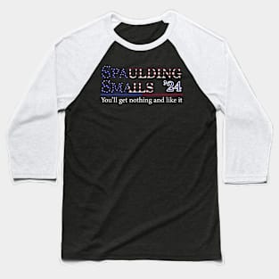 Funny Spaulding Smails '24 You'll Get Nothing And Like It Baseball T-Shirt